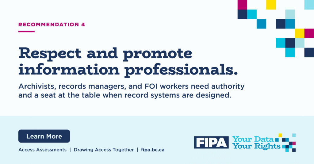 Graphic for Recommendation 4. It says “Respect and promote information professionals” and explains that archivists, records managers, and FOI workers need authority and a seat at the table when record systems are designed.